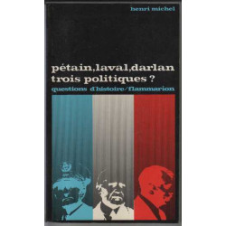 Petain Laval Darlan- Trois Politiques