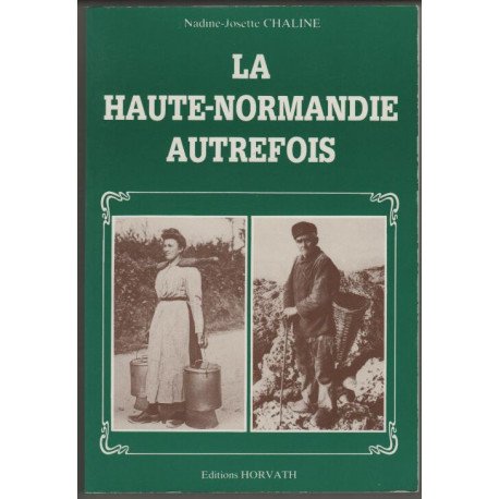La Haute-Normandie autrefois (La Vie quotidienne autrefois)