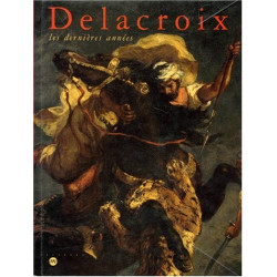 Delacroix les dernières années : Exposition Galeries nationales...