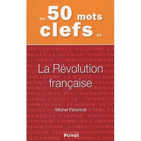 Les 50 mots clefs de : La Révolution française