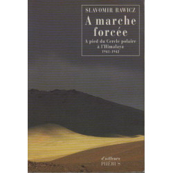 A marche forcée : A pied du Cercle polaire à l'Himalaya (1941-1942)