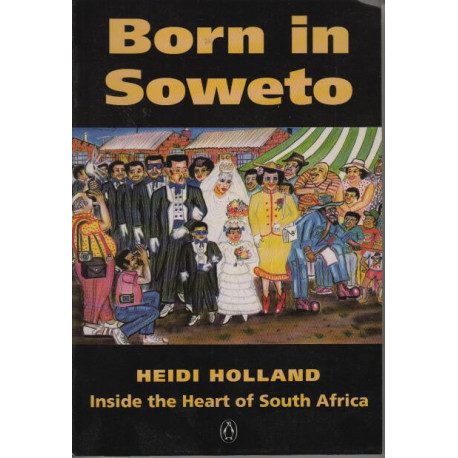 Born in Soweto: Inside the Heart of South Africa