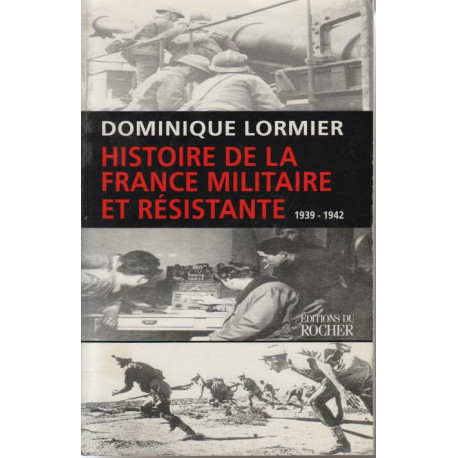 HISTOIRE DE LA FRANCE MILITAIRE ET RESISTANTE 1939-1942