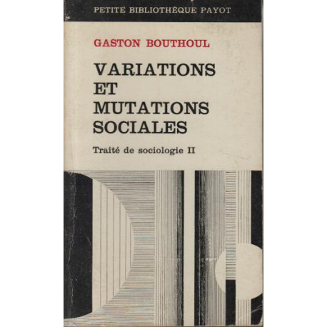 Variations et mutations sociales. Traité de sociologie tome 2