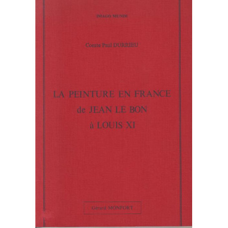 La Peinture en France de Jean le Bon à Louis XI