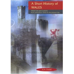 A Short History of Wales: Welsh Life and Customs from Prehistoric...