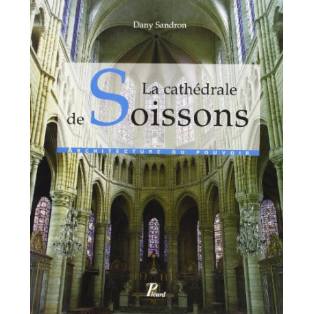 La cathédrale de Soissons. Une architecture en mutation
