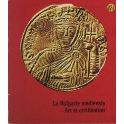 La Bulgarie Médiévale: Art et civilisation: Catalogue Exposition...