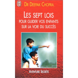 Les Sept Lois pour guider vos enfants sur la voie du succès