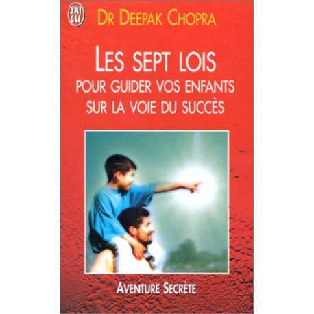 Les Sept Lois pour guider vos enfants sur la voie du succès