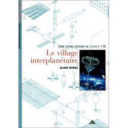 Une autre histoire de l'espace tome 3 : Le village interplanétaire