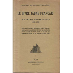 Le Livre Jaune Francais Documents diplomatiques 1938-1939. Pieces...