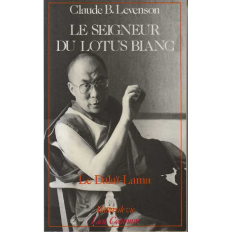 Le seigneur du lotus blanc - le dalaï-lama