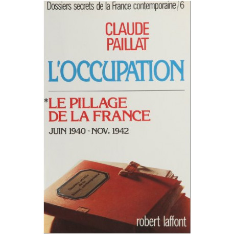 L'Occupation: Le pillage de la France 25 juin-8 novembre 1942