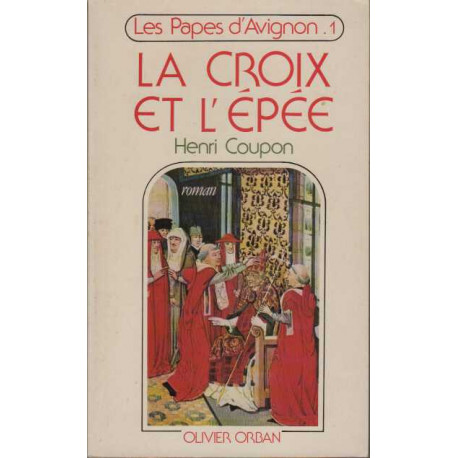 La croix et l'epee (Les Papes d'Avignon 1 )