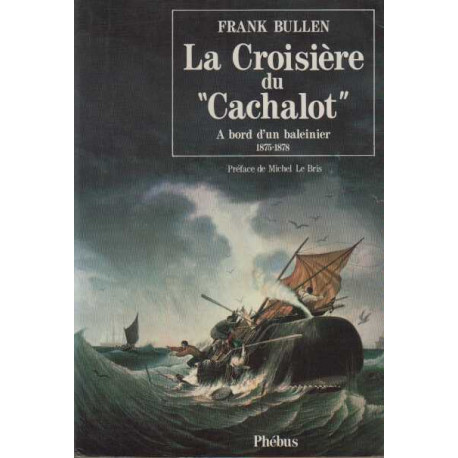 La croisière du "Cachalot" - A bord d'un baleinier 1875-1878
