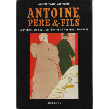 Antoine pere et fils / souvenirs du paris litteraire et théatral...