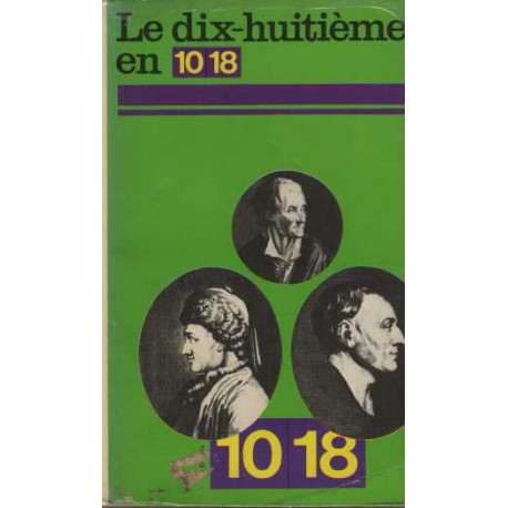Le XVIII en 10-18 / textes litteraires français