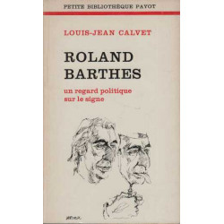 Roland Barthes (Un regard politique sur le signe)