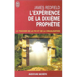 L'experience De La Dixieme Prophetie- Le Pouvoir De La Foi Et De La...