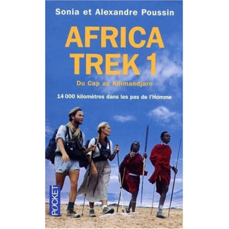 Africa Trek : Tome 1 14 000 Kilomètres dans les pas de l'Homme Du...