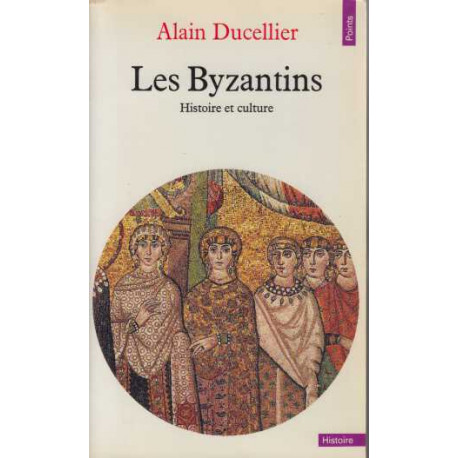 Les byzantins. histoire et culture
