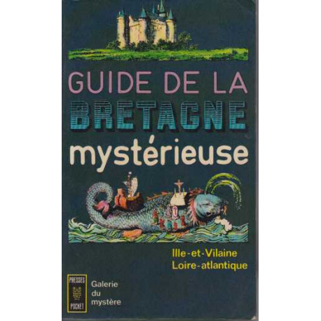 Guide de la bretagne mysterieuse/ ile-et-vilaine loire atlantique