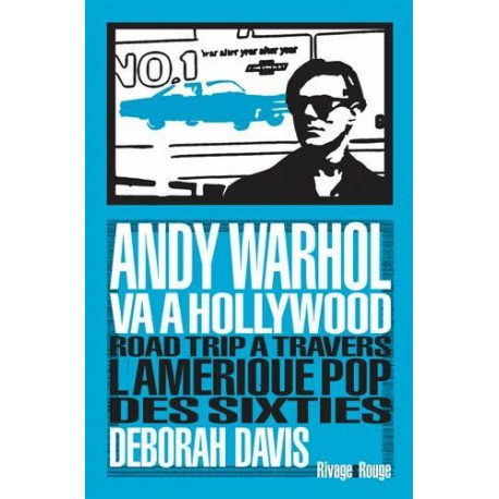 Andy Warhol va à Hollywood : Road Trip à travbers l'Amérique pop...