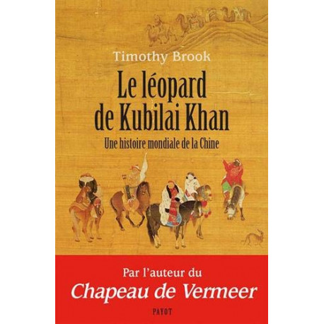 Le léopard de Kubilai Khan : Une histoire mondiale de la Chine...
