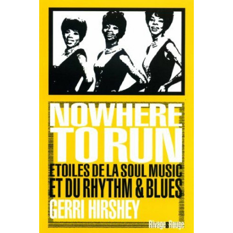 Nowhere to Run. Etoiles de la Soul et du Rhythm et Blues