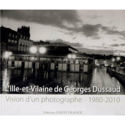 L'Ille-et-Vilaine de Georges Dussaud : Vision d'un photographe...