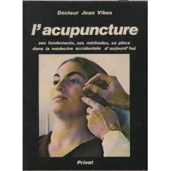 L'acupuncture ses fondements ses methodes sa place dans la medecine...