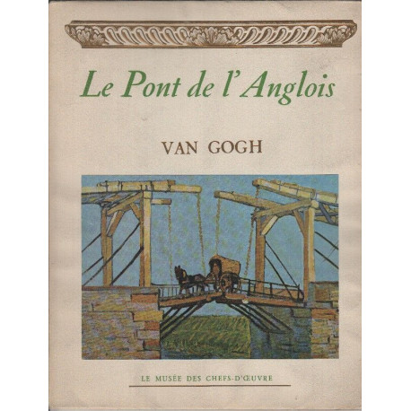 Le pont de l'Anglois Van Gogh