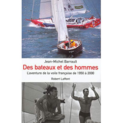 Des bateaux et des hommes : L'aventure de la voile française de...