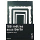 188 mètres sous Berlin