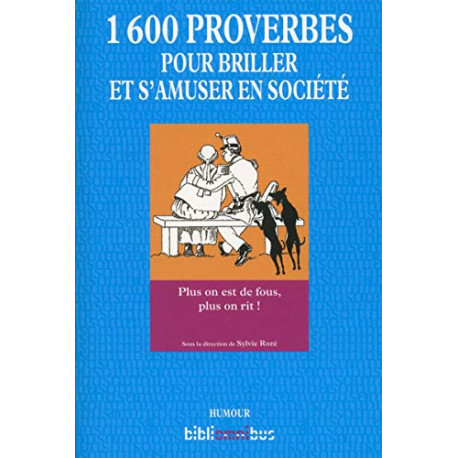 1600 proverbes pour briller et s'amuser en société
