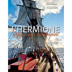 L'Hermione Retour aux Amériques : Le journal de bord et Le manuel...