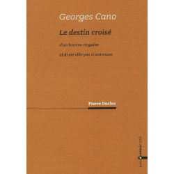 Georges Cano : Le destin croisé d'un homme singulier et d'une...