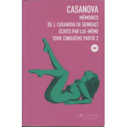 Mémoires de J. Casanova de Seingalt écrits par lui-même Tome 5...