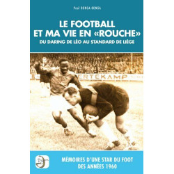 Le football et ma vie en "Rouche". Mémoires d'une star du foot des...