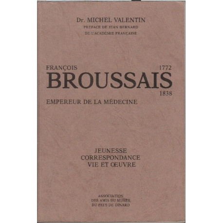 Francois broussais 1772-1838 empereur de la medecine