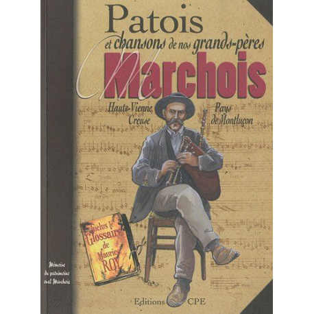 Patois et chansons de nos grands-pères marchois : Haute-Vienne...