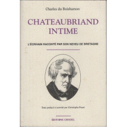 Chateaubriand intime: L'écrivain raconté par son neuveu de Bretagne