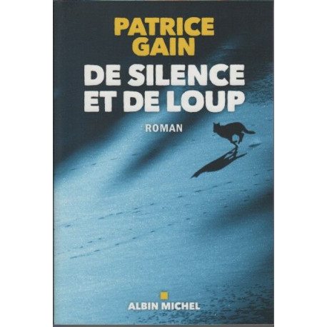 De silence et de loup, Roman - Patrice Gain 
