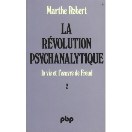 La révoltion psychanalytique la vie et l'oeuvre de Freud t.2