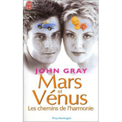 Mars et Vénus les chemins de l'harmonie : Pour mieux comprebdre...