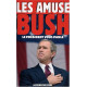Les amuse Bush le Président vous parle