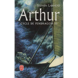 Arthur : Cycle de Pendragon III