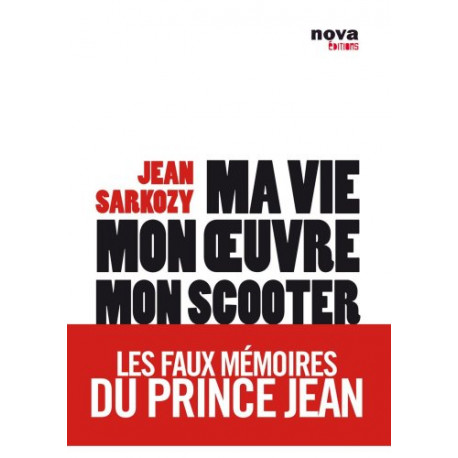 Ma vie mon oeuvre mon scooter - Les faux mémoires du Prince Jean