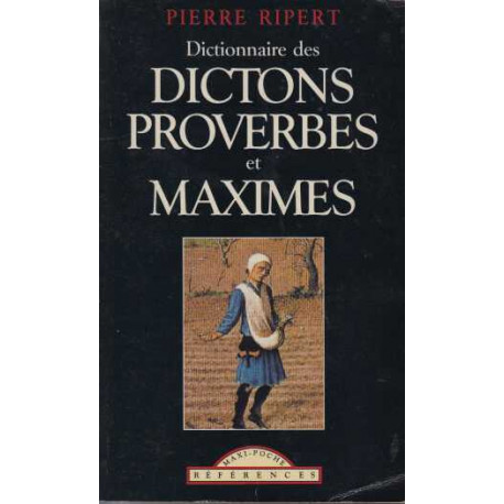 Dictionnaire des dictons proverbes et maximes